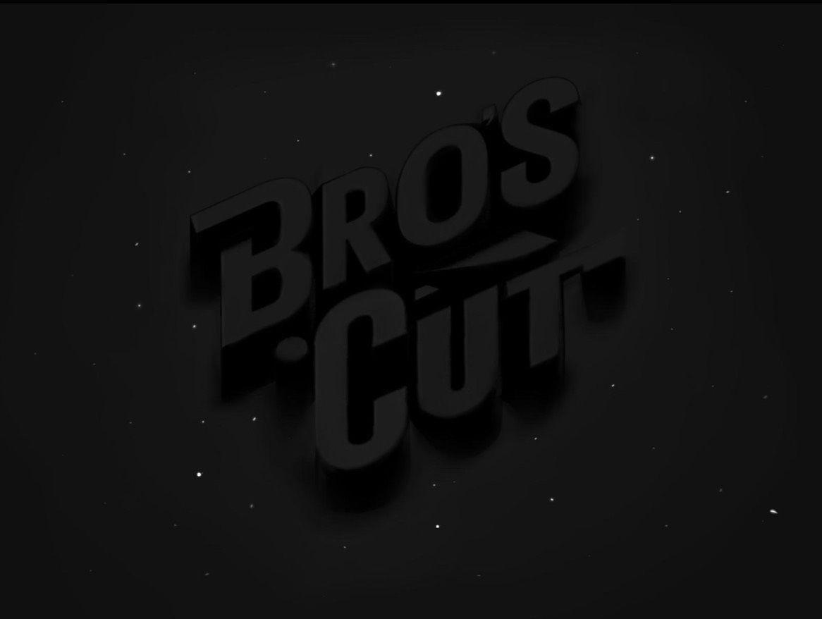 Bro’s Cut